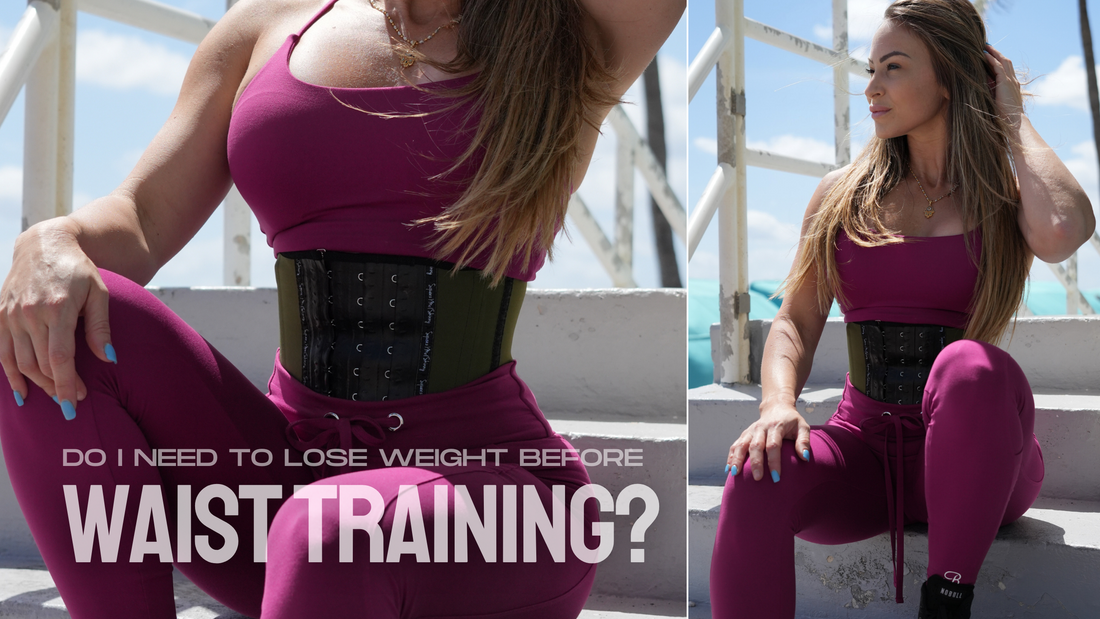 DO I NEED TO LOSE WEIGHT BEFORE WAIST TRAINING